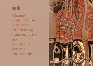 An abstract reflection photo that looks like a man in a house of mirrors and a quote about change.
