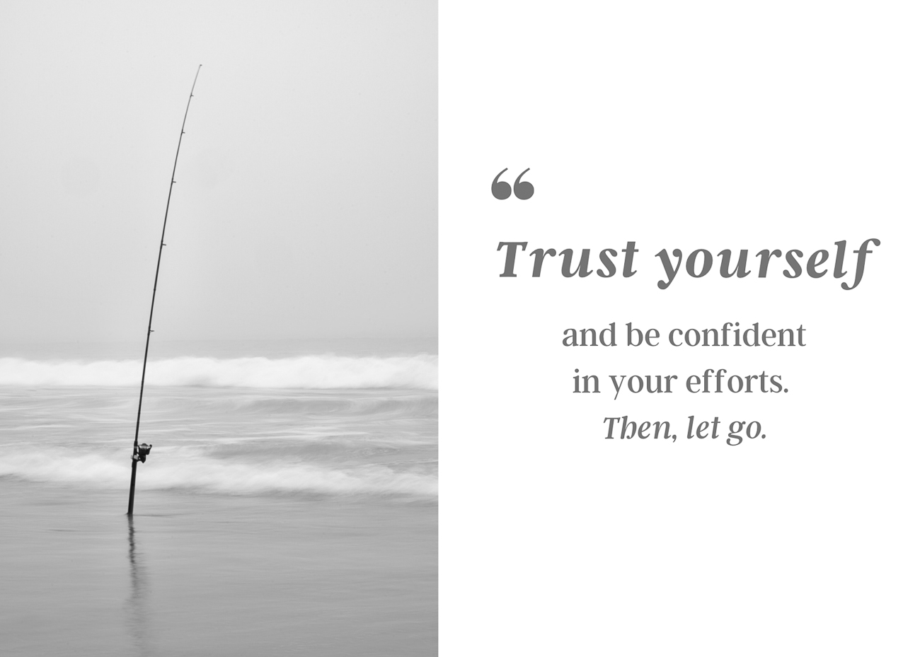 A photo of a fishing pole with a line cast into the surf and a quote to trust let go.