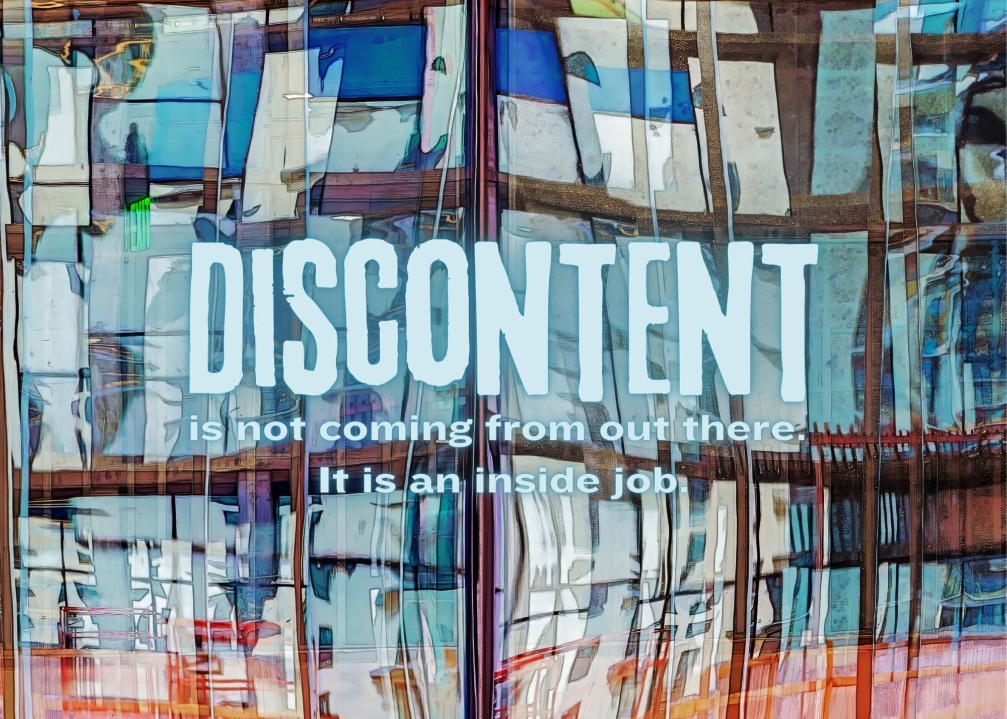 Reflection photo with quote about understanding discontent.